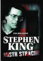 Lisa Rogak: Stephen King. Mistr strachu